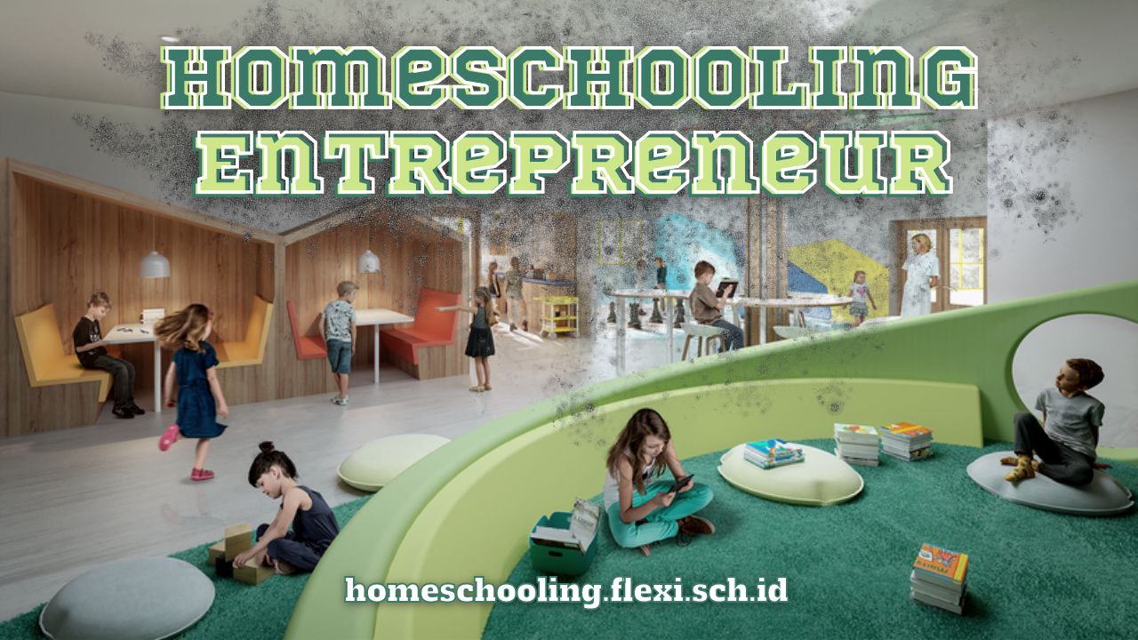 Homeschooling Entrepreneur Sebagai Alternatif Pendidikan Formal ...